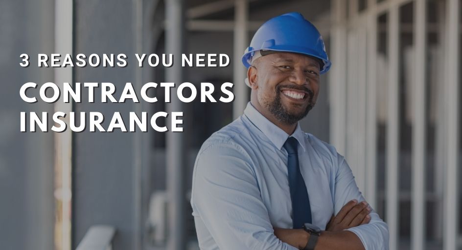 3 Reasons You Need Contractors Insurance