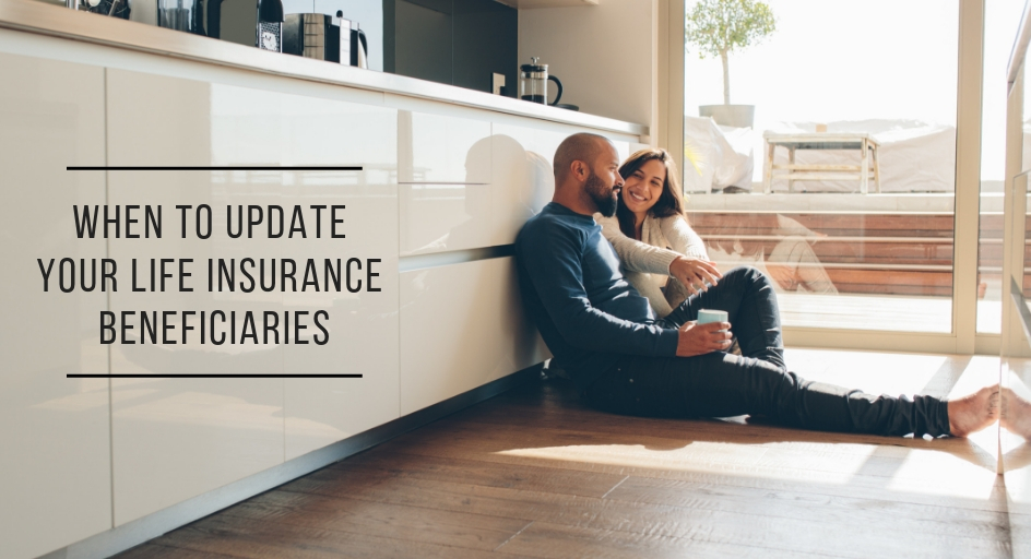 When to Update Your Life Insurance Beneficiaries