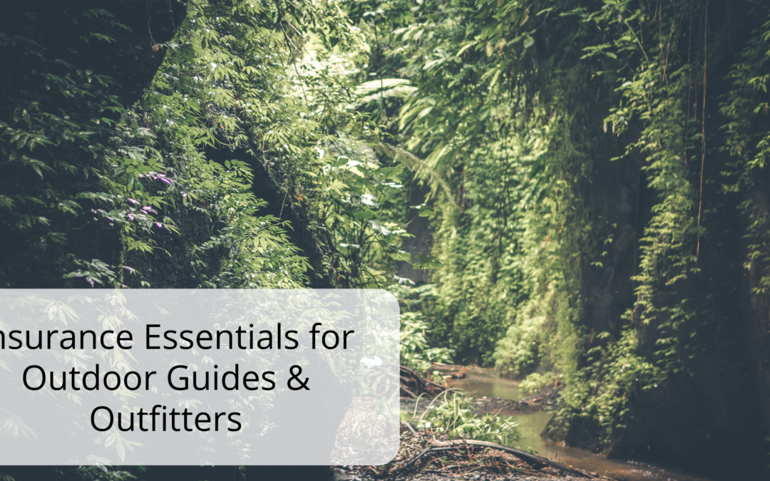 Insurance Essentials for Outdoor Guides & Outfitters