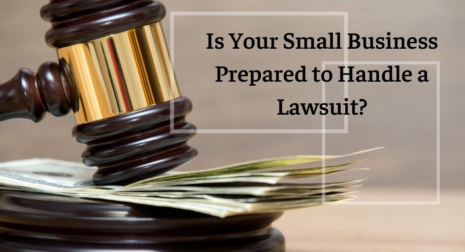 Is Your Small Business Prepared to Handle a Lawsuit?