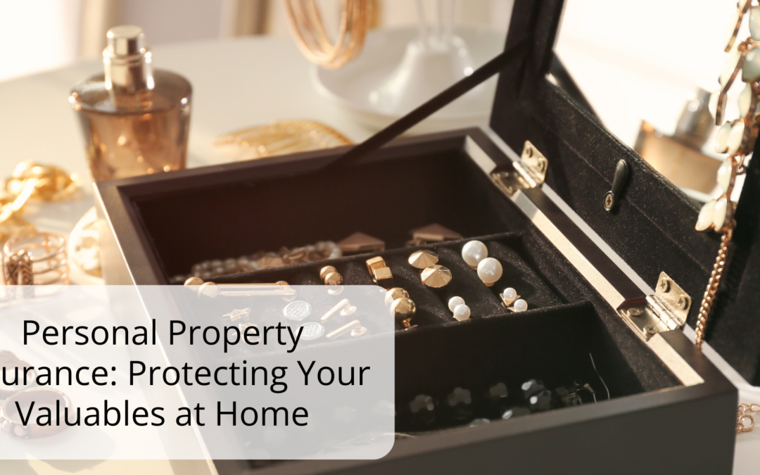 Personal Property Insurance: Protecting Your Valuables at Home