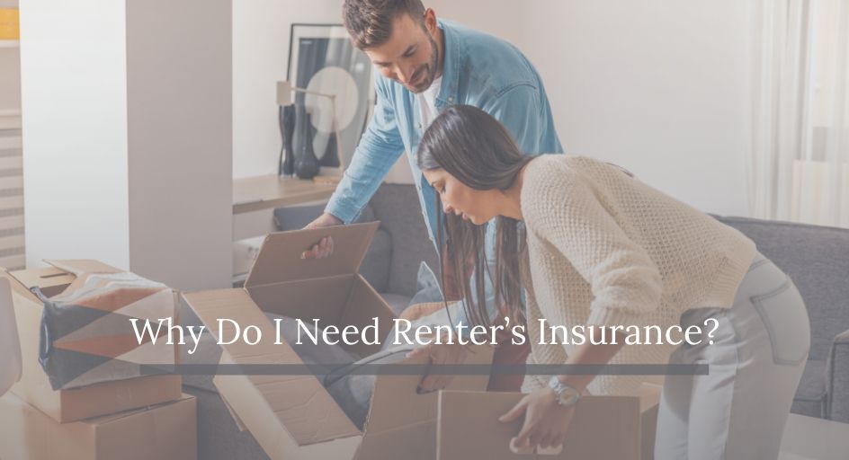 Why Do I Need Renter’s Insurance? 